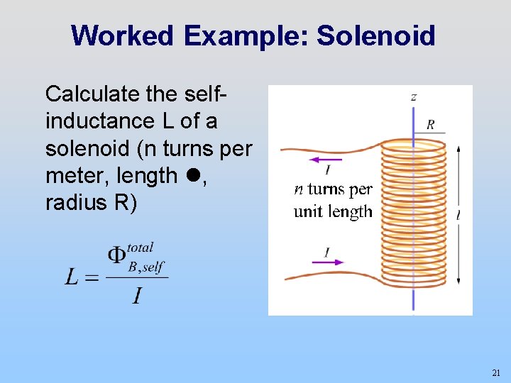Worked Example: Solenoid Calculate the selfinductance L of a solenoid (n turns per meter,