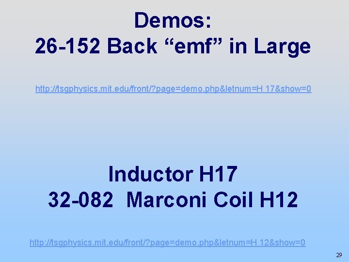 Demos: 26 -152 Back “emf” in Large http: //tsgphysics. mit. edu/front/? page=demo. php&letnum=H 17&show=0