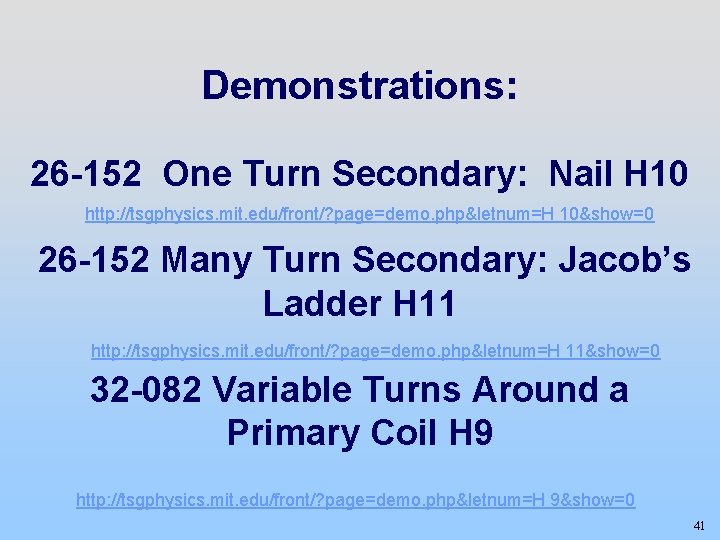Demonstrations: 26 -152 One Turn Secondary: Nail H 10 http: //tsgphysics. mit. edu/front/? page=demo.