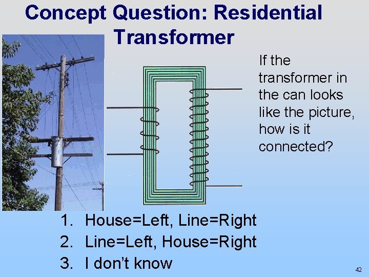 Concept Question: Residential Transformer If the transformer in the can looks like the picture,