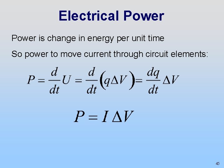 Electrical Power is change in energy per unit time So power to move current