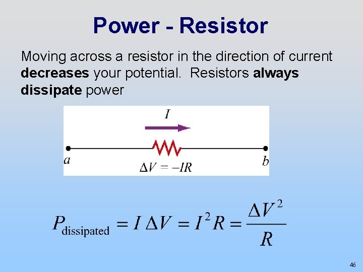Power - Resistor Moving across a resistor in the direction of current decreases your