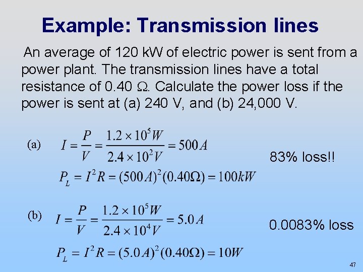 Example: Transmission lines An average of 120 k. W of electric power is sent