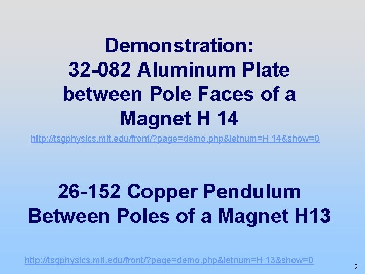 Demonstration: 32 -082 Aluminum Plate between Pole Faces of a Magnet H 14 http: