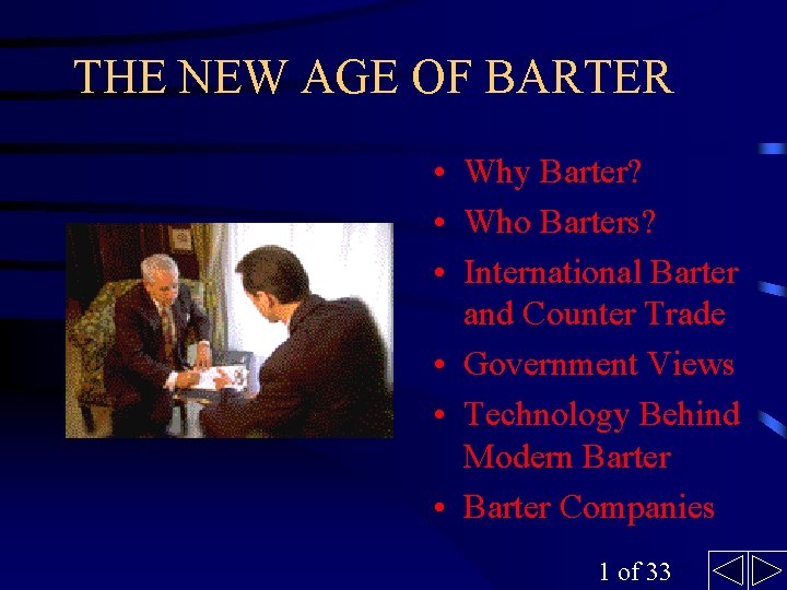 THE NEW AGE OF BARTER • Why Barter? • Who Barters? • International Barter