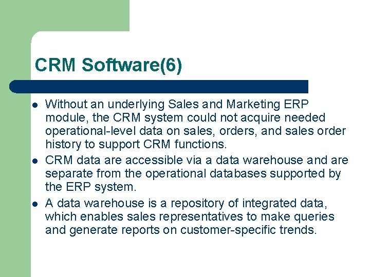 CRM Software(6) l l l Without an underlying Sales and Marketing ERP module, the