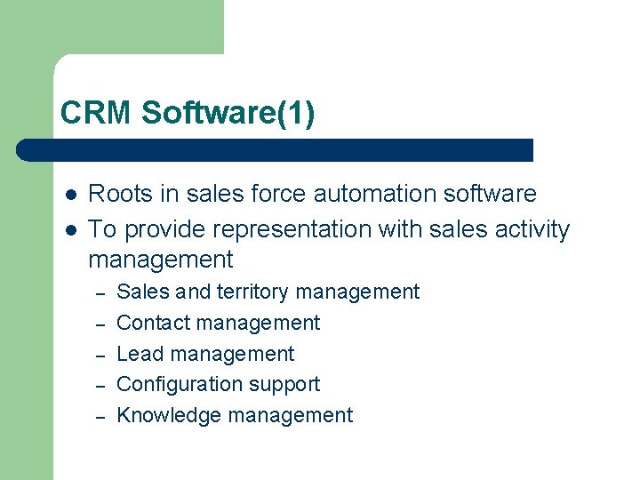 CRM Software(1) l l Roots in sales force automation software To provide representation with