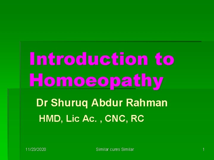 Introduction to Homoeopathy Dr Shuruq Abdur Rahman HMD, Lic Ac. , CNC, RC 11/23/2020