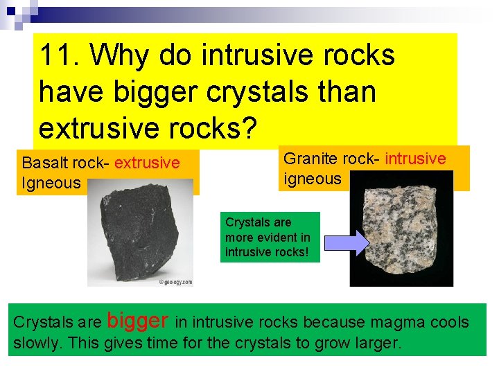 11. Why do intrusive rocks have bigger crystals than extrusive rocks? Basalt rock- extrusive