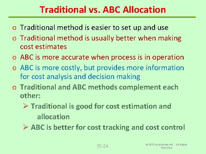 Traditional vs. ABC Allocation o Traditional method is easier to set up and use