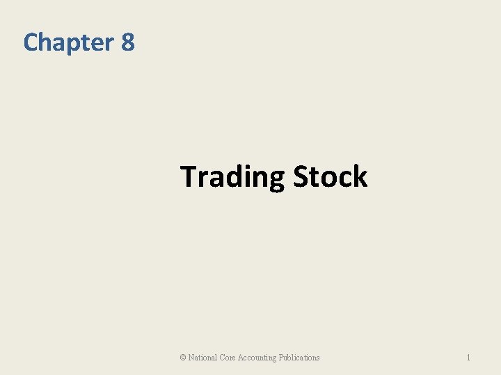 Chapter 8 Trading Stock © National Core Accounting Publications 1 
