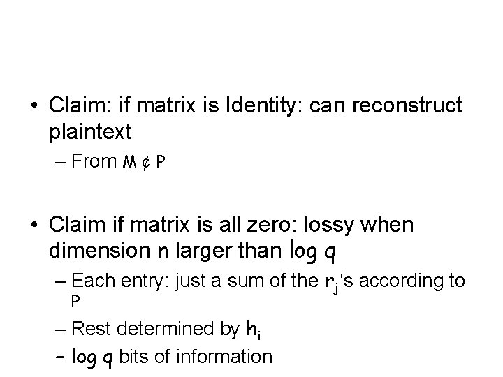  • Claim: if matrix is Identity: can reconstruct plaintext – From M ¢