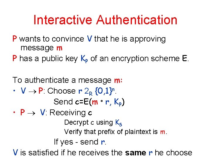 Interactive Authentication P wants to convince V that he is approving message m P