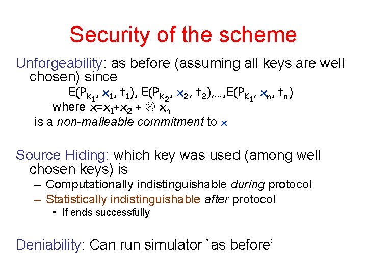 Security of the scheme Unforgeability: as before (assuming all keys are well chosen) since
