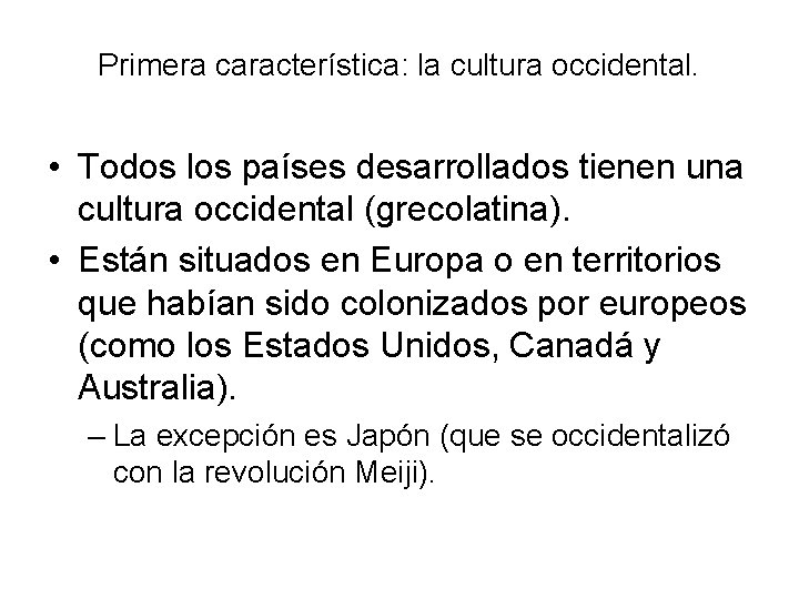 Primera característica: la cultura occidental. • Todos los países desarrollados tienen una cultura occidental