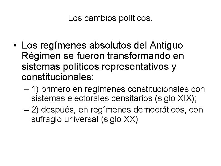 Los cambios políticos. • Los regímenes absolutos del Antiguo Régimen se fueron transformando en