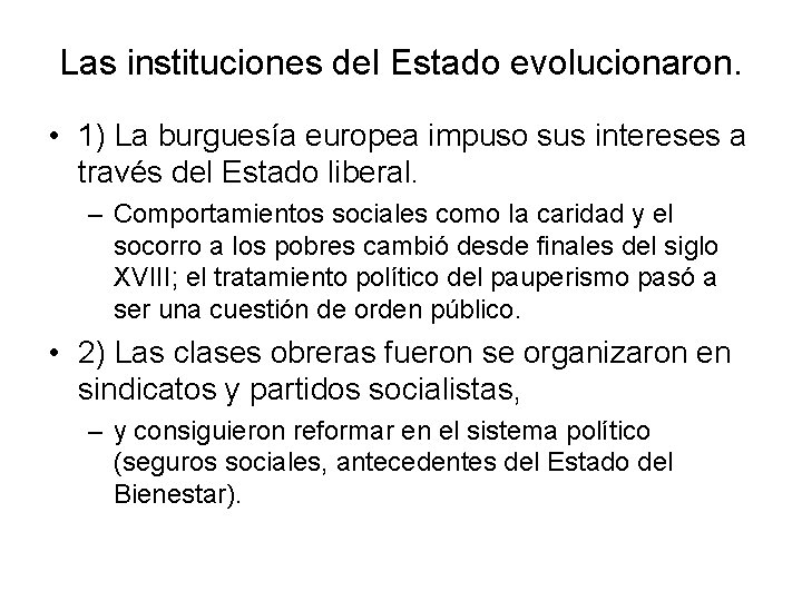 Las instituciones del Estado evolucionaron. • 1) La burguesía europea impuso sus intereses a