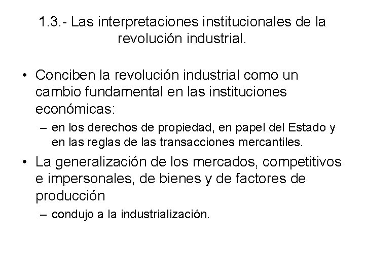 1. 3. - Las interpretaciones institucionales de la revolución industrial. • Conciben la revolución