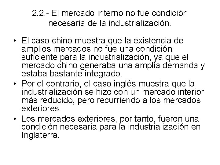 2. 2. - El mercado interno no fue condición necesaria de la industrialización. •