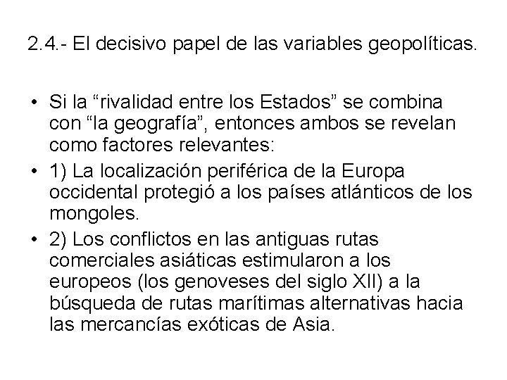 2. 4. - El decisivo papel de las variables geopolíticas. • Si la “rivalidad