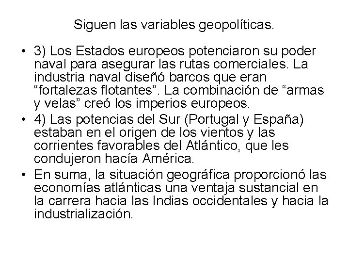 Siguen las variables geopolíticas. • 3) Los Estados europeos potenciaron su poder naval para