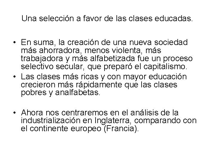 Una selección a favor de las clases educadas. • En suma, la creación de