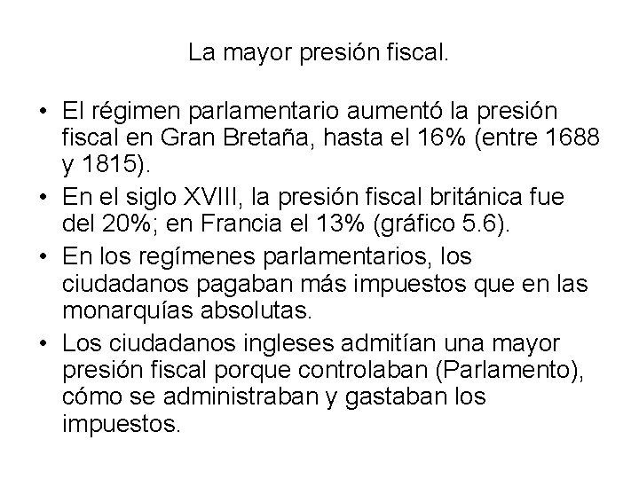 La mayor presión fiscal. • El régimen parlamentario aumentó la presión fiscal en Gran