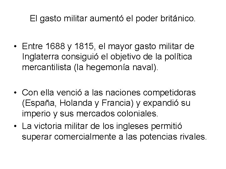 El gasto militar aumentó el poder británico. • Entre 1688 y 1815, el mayor