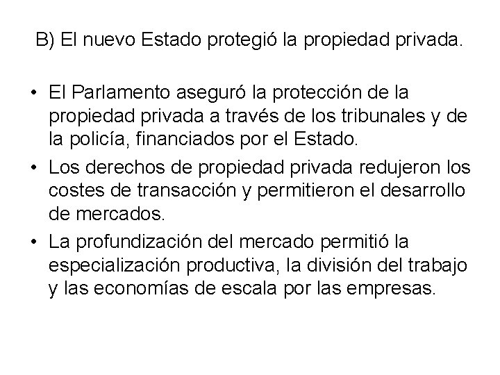 B) El nuevo Estado protegió la propiedad privada. • El Parlamento aseguró la protección