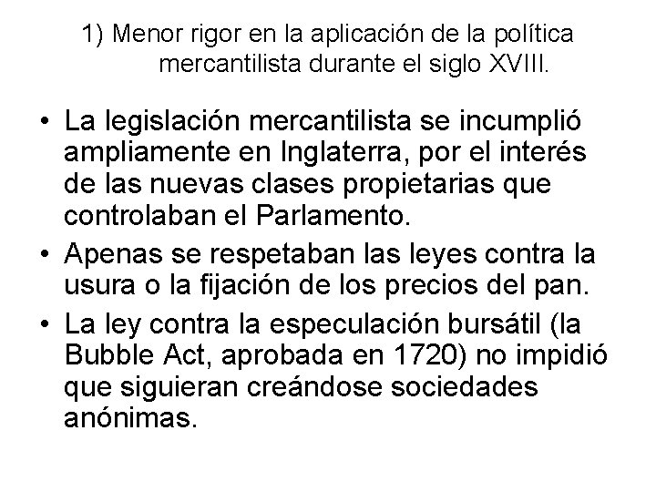 1) Menor rigor en la aplicación de la política mercantilista durante el siglo XVIII.