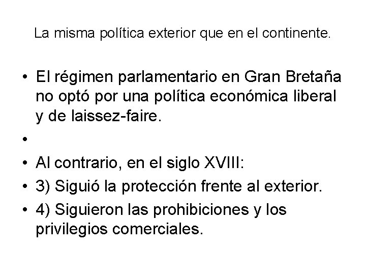 La misma política exterior que en el continente. • El régimen parlamentario en Gran