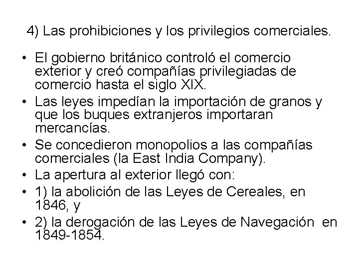 4) Las prohibiciones y los privilegios comerciales. • El gobierno británico controló el comercio