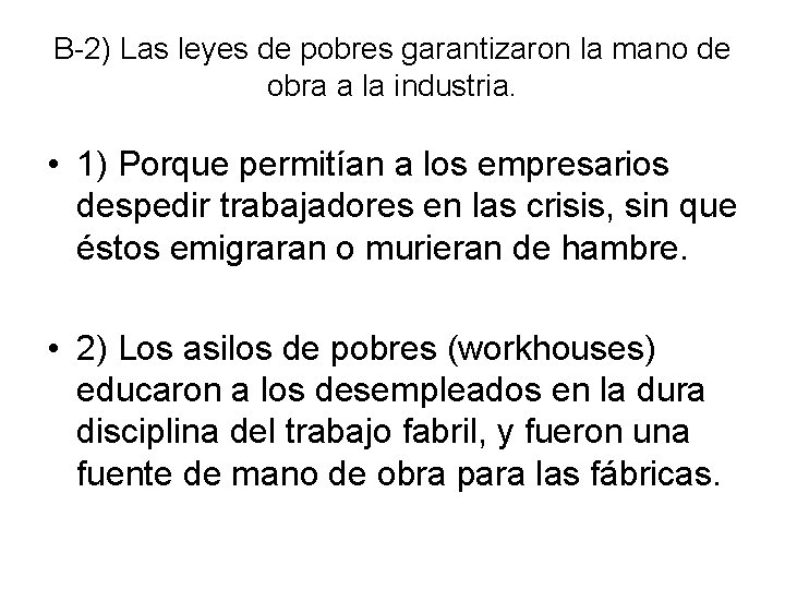 B-2) Las leyes de pobres garantizaron la mano de obra a la industria. •