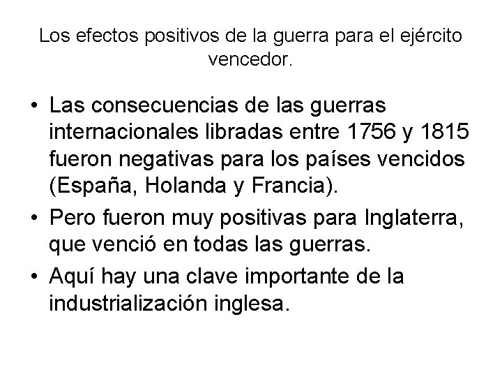Los efectos positivos de la guerra para el ejército vencedor. • Las consecuencias de
