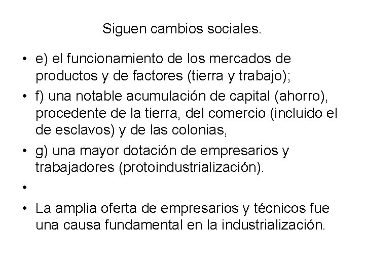 Siguen cambios sociales. • e) el funcionamiento de los mercados de productos y de