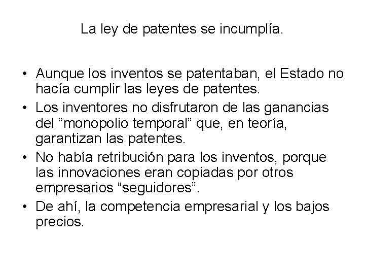La ley de patentes se incumplía. • Aunque los inventos se patentaban, el Estado
