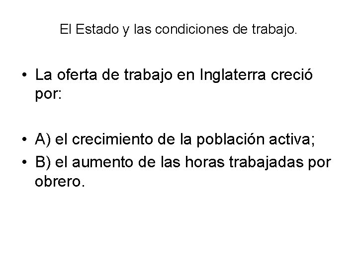 El Estado y las condiciones de trabajo. • La oferta de trabajo en Inglaterra