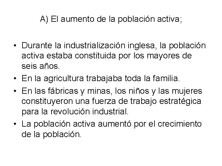 A) El aumento de la población activa; • Durante la industrialización inglesa, la población