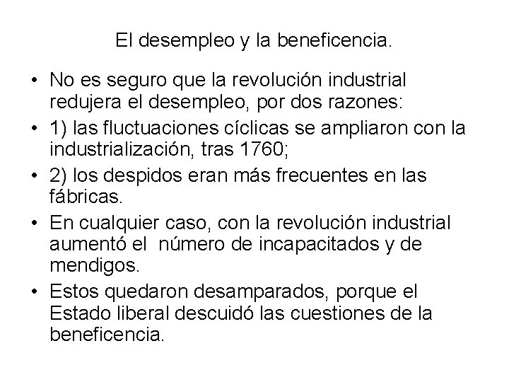 El desempleo y la beneficencia. • No es seguro que la revolución industrial redujera