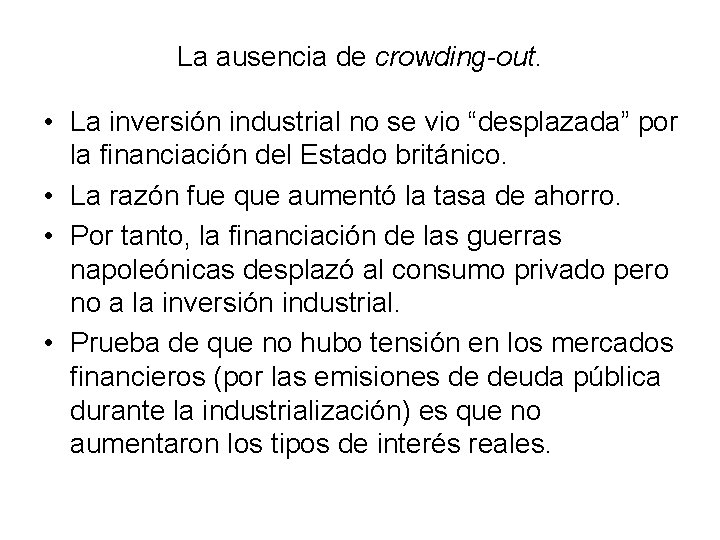La ausencia de crowding-out. • La inversión industrial no se vio “desplazada” por la