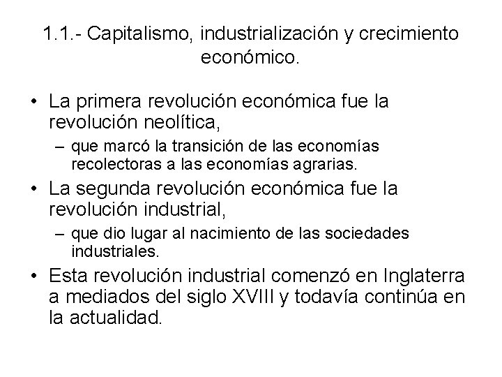 1. 1. - Capitalismo, industrialización y crecimiento económico. • La primera revolución económica fue