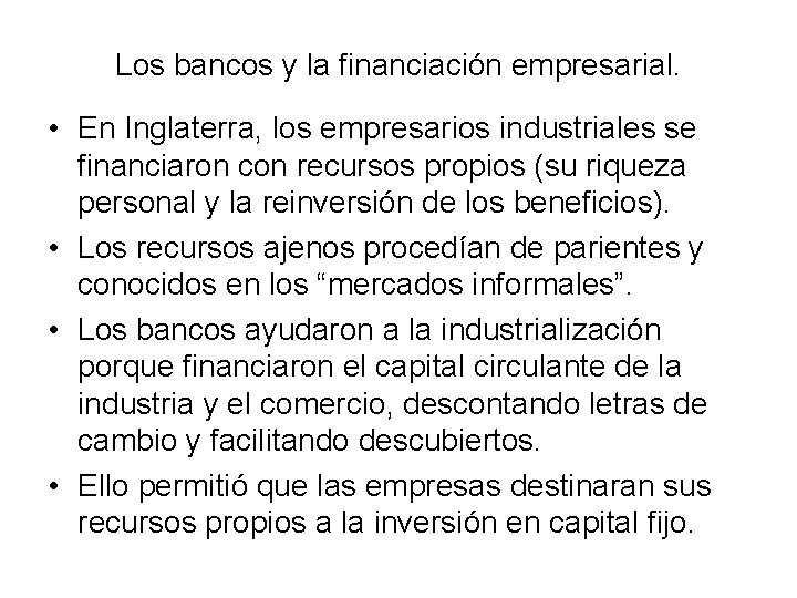Los bancos y la financiación empresarial. • En Inglaterra, los empresarios industriales se financiaron