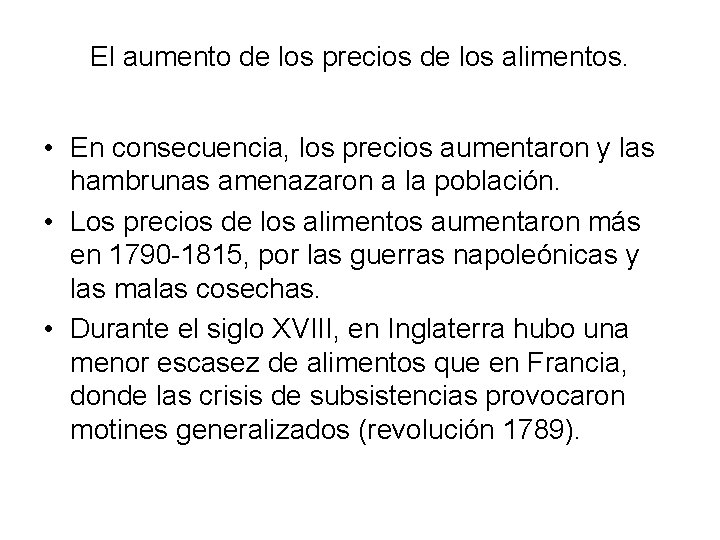 El aumento de los precios de los alimentos. • En consecuencia, los precios aumentaron