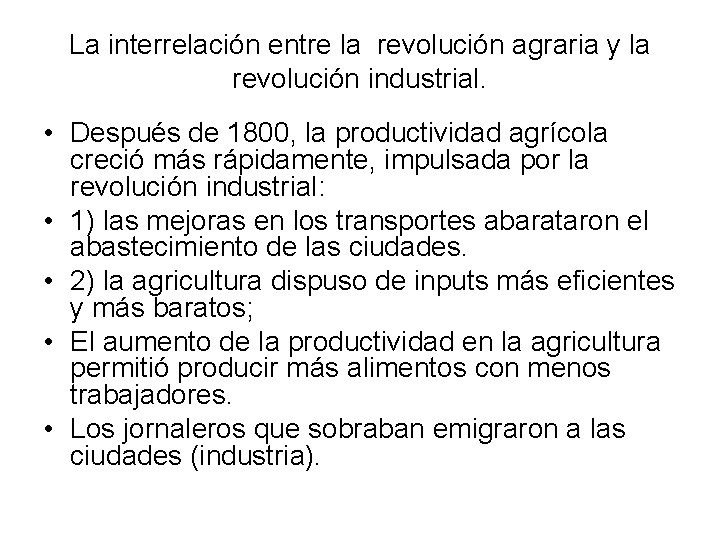La interrelación entre la revolución agraria y la revolución industrial. • Después de 1800,