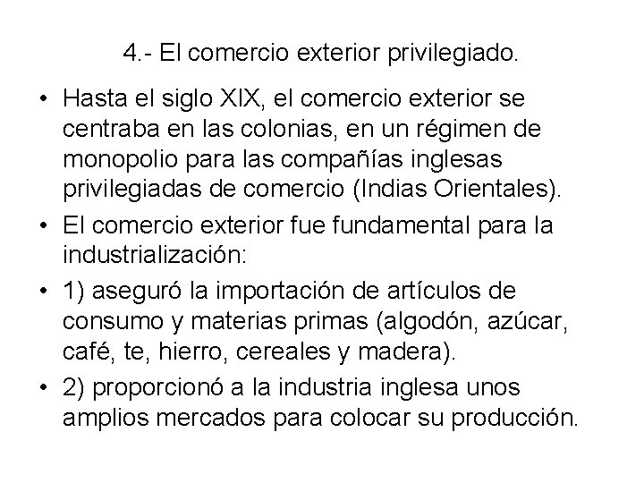 4. - El comercio exterior privilegiado. • Hasta el siglo XIX, el comercio exterior