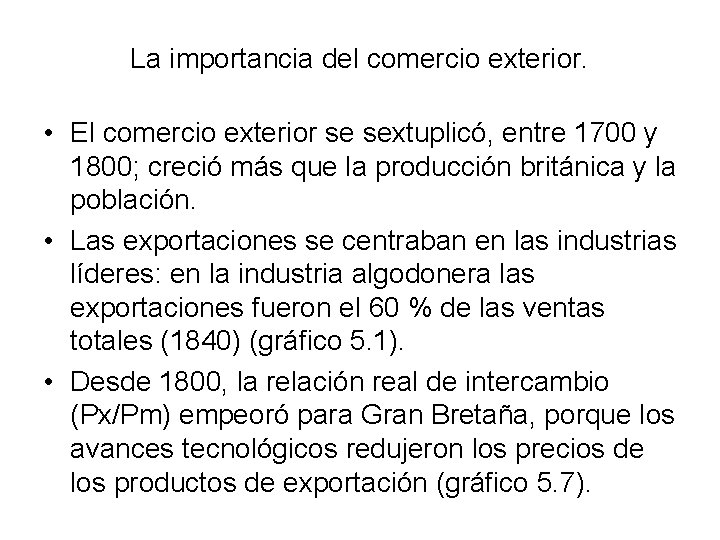 La importancia del comercio exterior. • El comercio exterior se sextuplicó, entre 1700 y