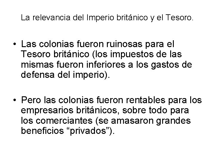 La relevancia del Imperio británico y el Tesoro. • Las colonias fueron ruinosas para