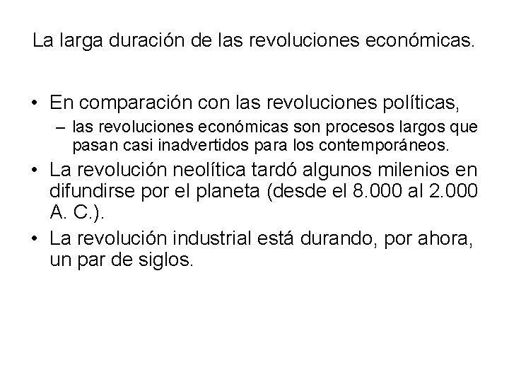 La larga duración de las revoluciones económicas. • En comparación con las revoluciones políticas,