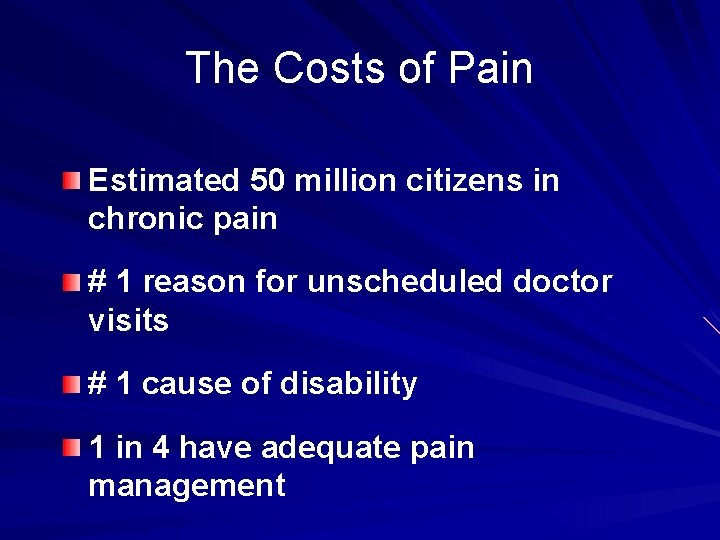 The Costs of Pain Estimated 50 million citizens in chronic pain # 1 reason