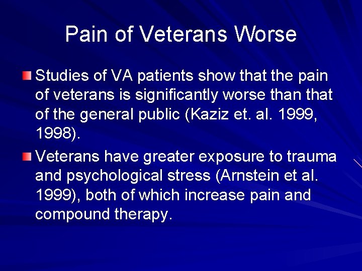 Pain of Veterans Worse Studies of VA patients show that the pain of veterans